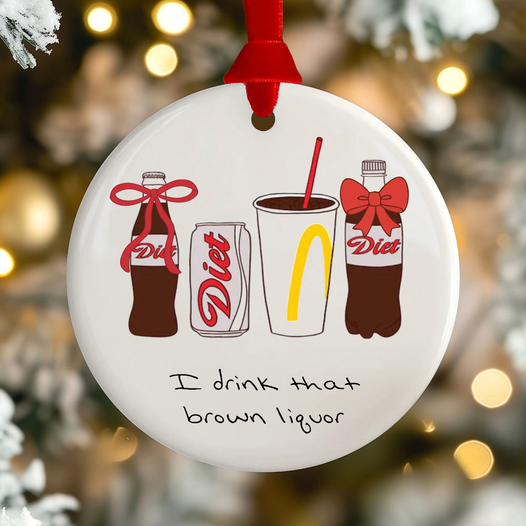 Funny Taylor-Inspired Christmas Ornament, I Drink That Brown Liquor